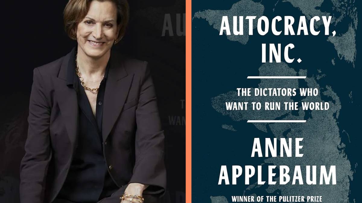 The Autocratic Moment: Myth or Reality? - With Anne Applebaum